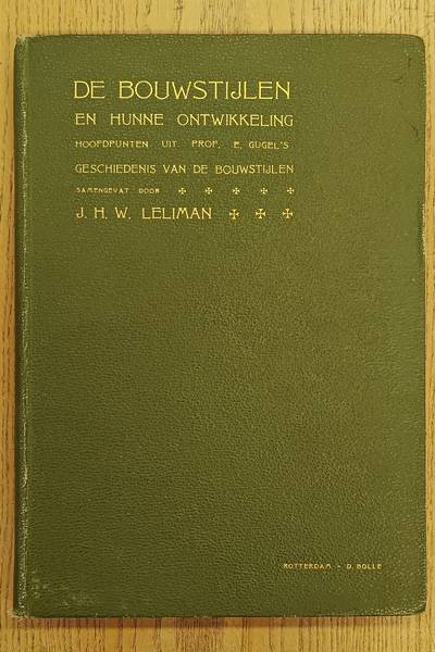 LELIMAN, J.H.W. & E.GUGEL. - De bouwstijlen en hunne ontwikkeling. Hoofdpunten uit Prof. E. Gugel's geschiedenis van de bouwstijlen.
