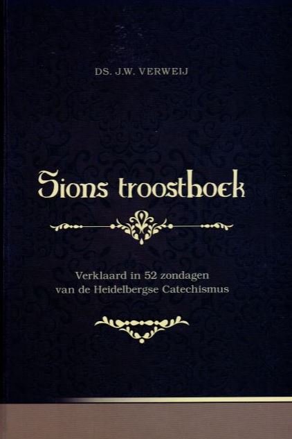 Verweij, Ds. J.W. - Sions troostboek. Verklaard in 52 zondagen van de Heidelbergse Catechismus.