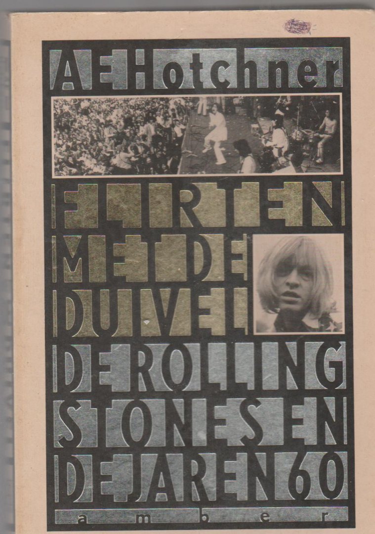 Hotchner,A.E. - Flirten met de duivel de Rolling Stones en de jaren 60