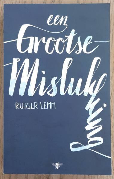 LEMM, RUTGER. - Een grootse mislukking. Waargebeurde verhalen over perfectie en falen