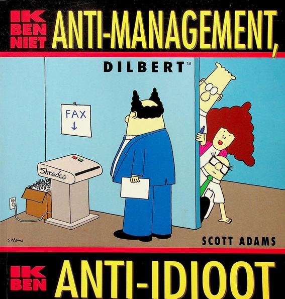 Adams, Scott - Ik ben niet anti-management, ik ben anti-idioot