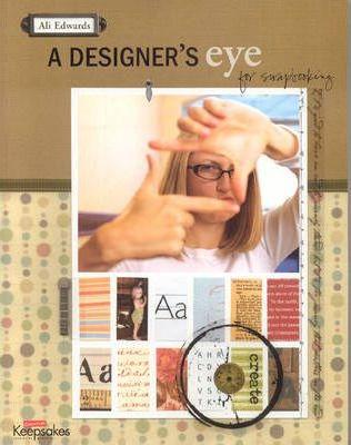 Edwards, Ali - A Designer's Eye for Scrapbooking