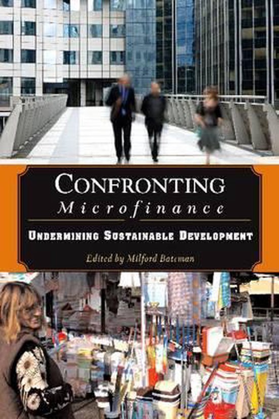 Milford Bateman - Confronting Microfinance
