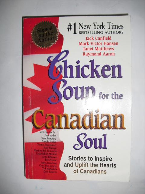 Canfield - Hansen - Matthews - Aaron - Chicken soup for the Canadian soul. Stories to inspire and uplift the hearts of Canadians