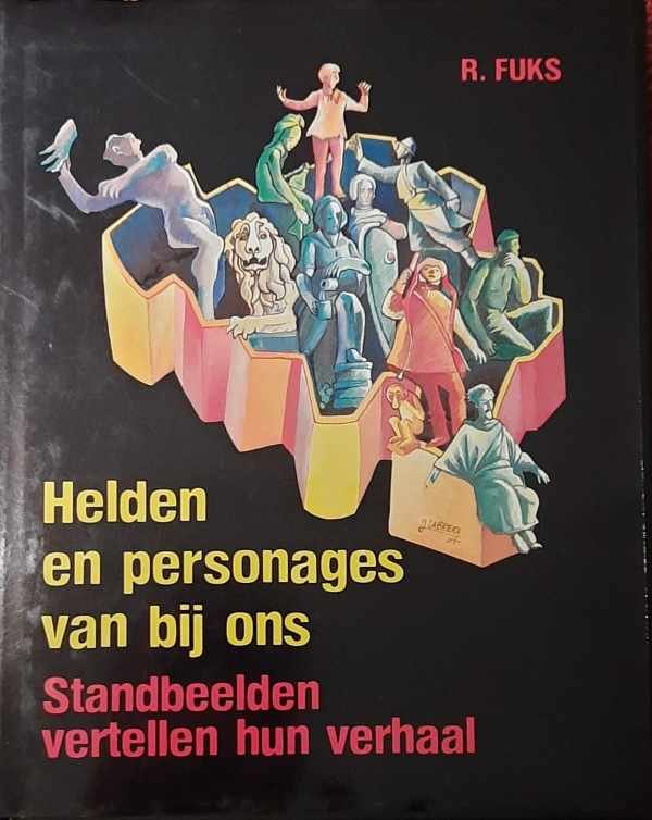 FUKS Renée - Helden en personages van bij ons, - Standbeelden vertellen hun verhaal.