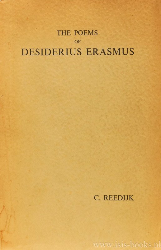 ERASMUS, DESIDERIUS, REEDIJK, C. - The poems of Desiderius Erasmus. With introduction and notes.