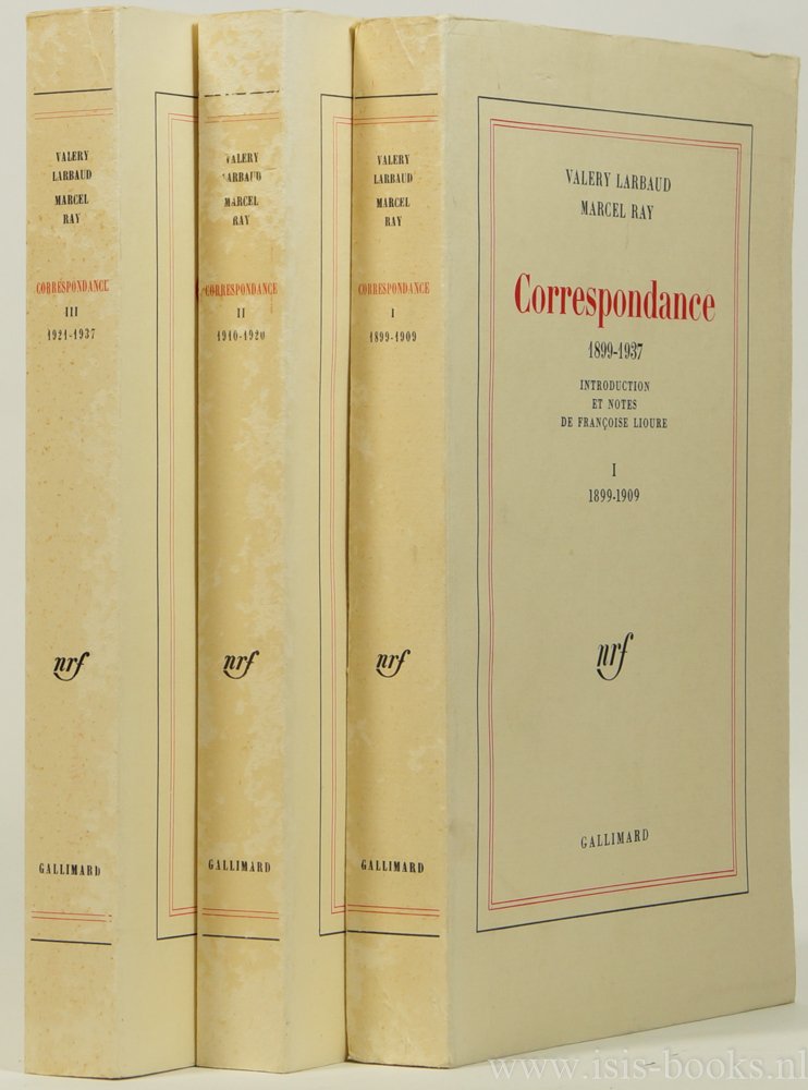 LARBAUD, VALERY, RAY, MARCEL - Correspondance. Introduction et notes de Françoise Lioure. 3 volumes.