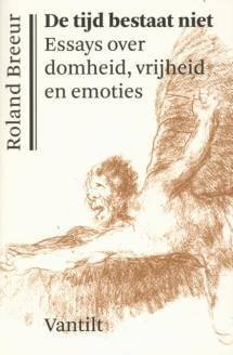 BREEUR, ROLAND. - De tijd bestaat niet. Essays over domheid, vrijheid en emoties.