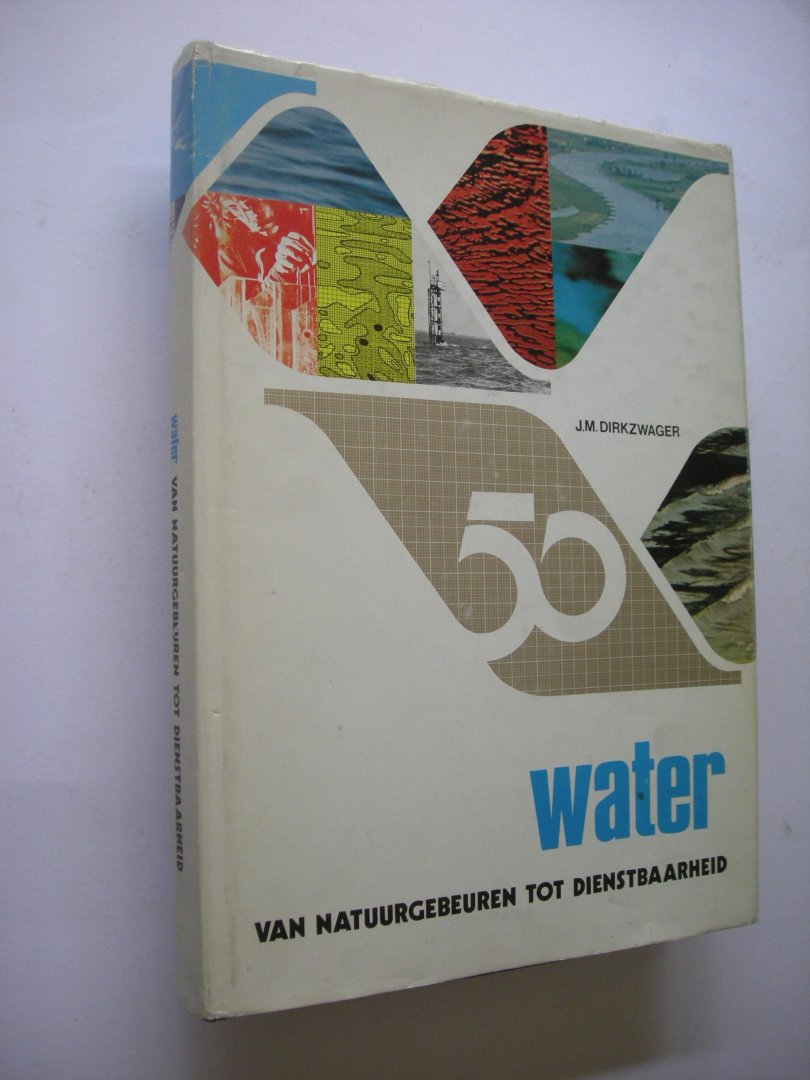 Dirkzwager, J.M., red. - Water - van natuurgebeuren tot dienstbaarheid