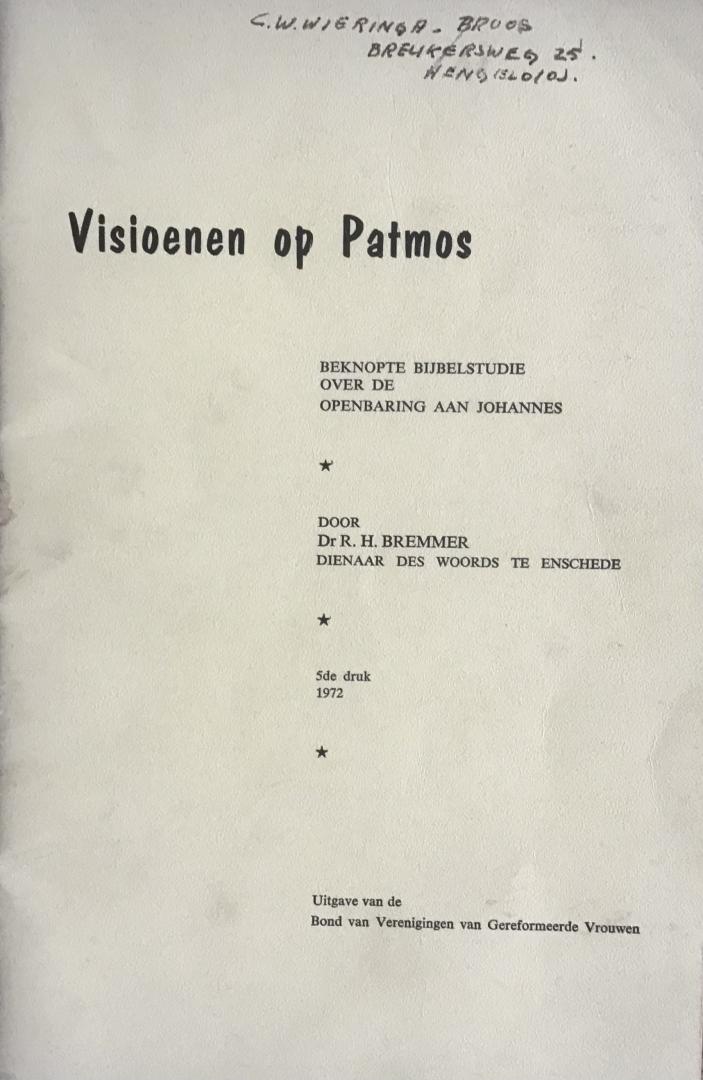Bremmer, Dr. R.H. - Visioenen op Patmos - beknopte Bijbelstudie over de Openbaring aan Johannes