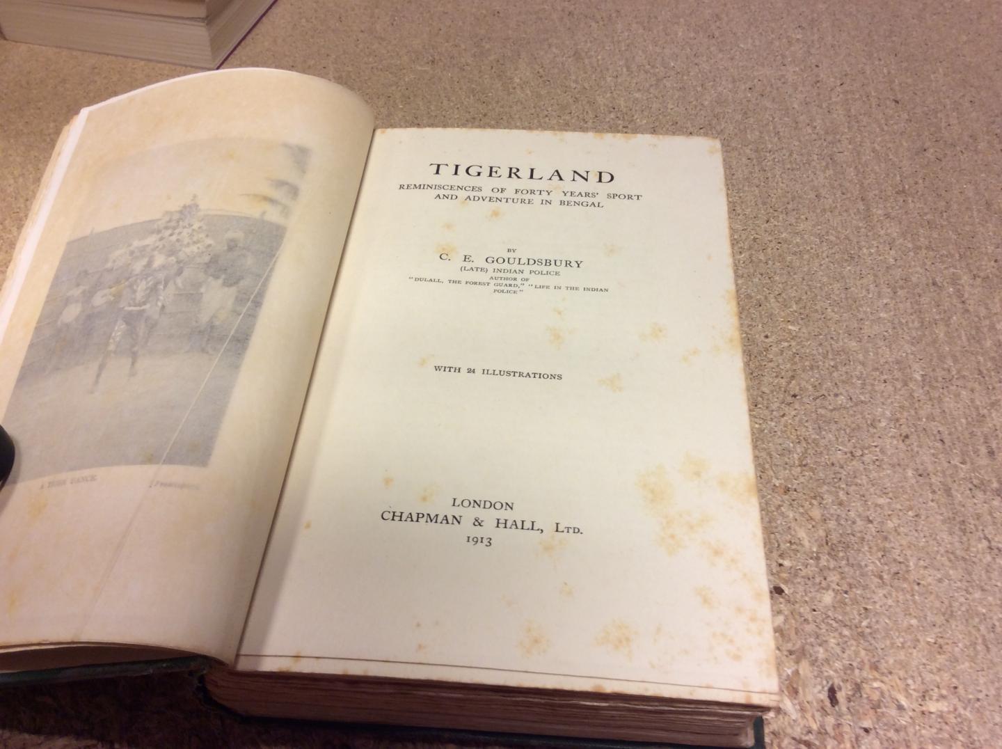 GOULDSBURY, C.E. - Tigerland. Reminiscences of forty years' sport and adventure in Bengal.