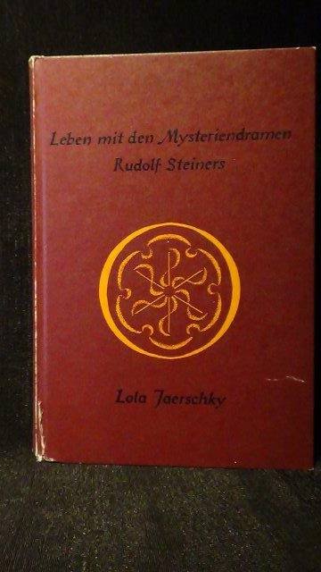 Jaerschky, Lola, - Leben mit den Mysteriendramen Rudolf Steiners.