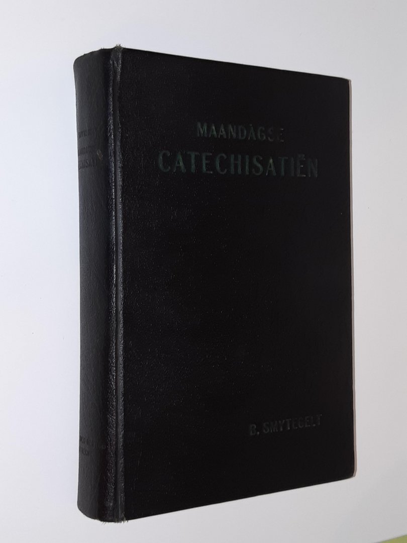 Smytegelt, B. - Maandagse catechisatien naar aanleiding der Heidelbergse Catechismus
