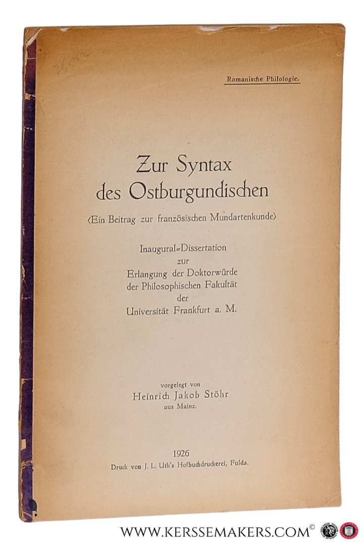 Stöhr, Heinrich Jakob. - Zur Syntax des Ostburgundischen [ Ein Beitrag zur  französischen Mundartenkunde ]. Inaugural-Dissertation. [At head of title: Romanische Philologie].
