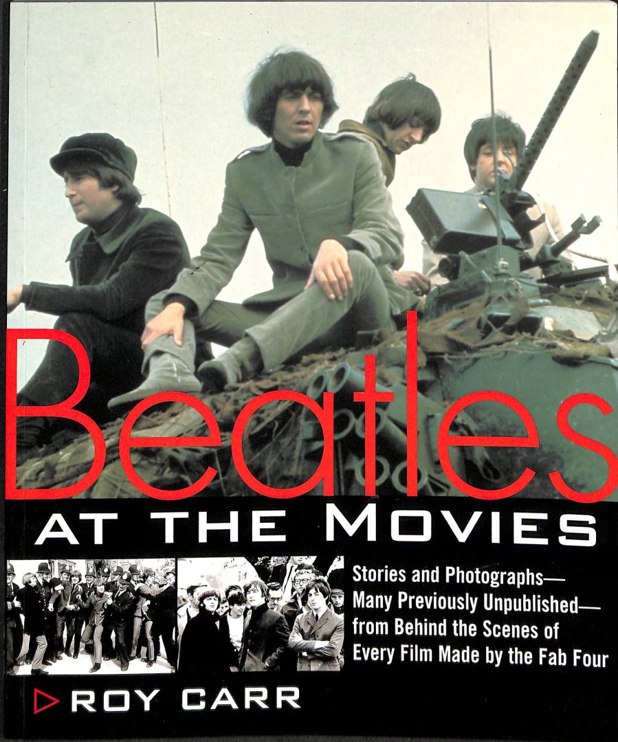 Carr, Roy - Beatles at the movies. Stories and photographs from behind the scenes of every film made by the Fab Four