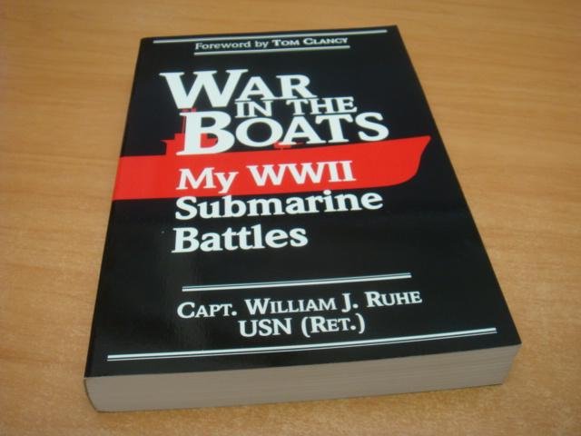 Ruhe, William. J - War in the Boats - My World War II Submarine Battles