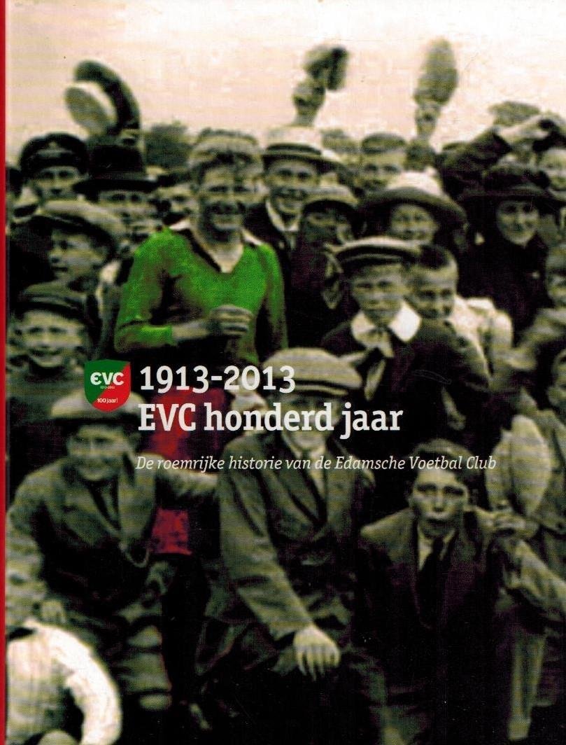 Straaten, Dick van - 1913-2013 EVC honderd jaar -De roemrijke historie van de Edamsche Voetbal Club