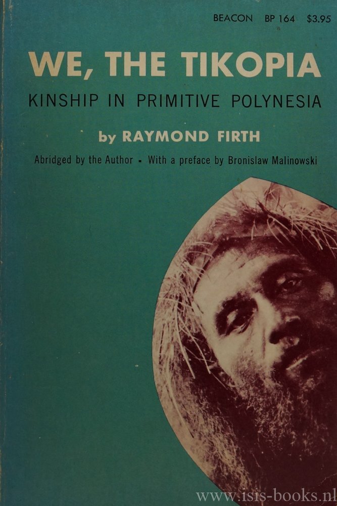 FIRTH, R. - We, the Tikopia. A sociological study of kinship in primitive Polynesia. Abridged by the author with a new introduction. Preface by Bronislaw Malinowski.