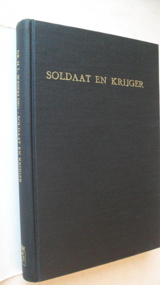 Wesseling Dr. H.L. - Soldaat en Krijger  - Franse opvattingen over leger en oorlog 1905-1914-
