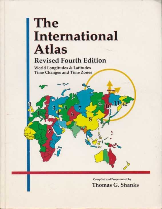 Shanks, Thomas G. - The International Atlas. World Latitudes, Longitudes  and Time Changes