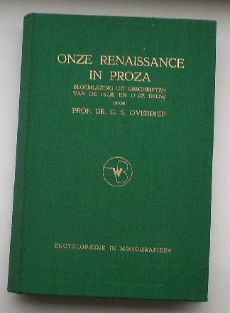 OVERDIEP, G.S., - Onze renaissance in proza. Bloemlezing uit geschriften van de 16e en 17e eeuw.