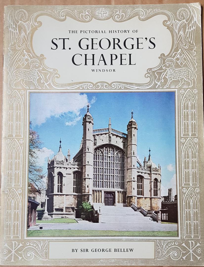 Bellew, Sir George - The Pictorial History of St. George's Chapel, Windsor. And the History of the most Noble Order of the Garter.
