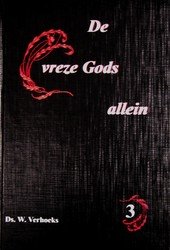 Verhoeks, Ds. W. - De vreze Gods allein, deel 3 *nieuw* --- 8 preken, waarvan 3 Paaspreken, 1 Hemelvaartspreek, 1 preek voor Wezenzondag en 3 Pinksterpreken