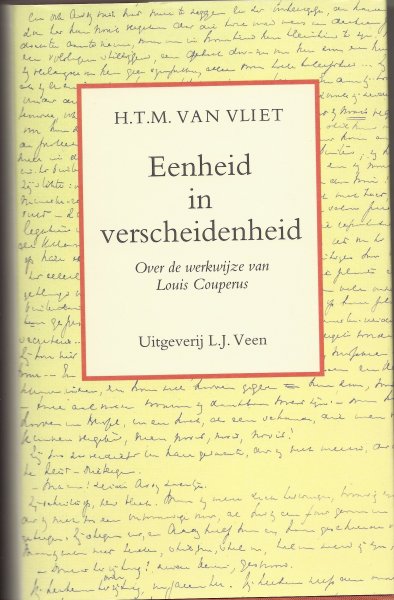 Vliet, H.T.M. van - Eenheid in verscheidenheid. Over de werkwijze van Louis Couperus