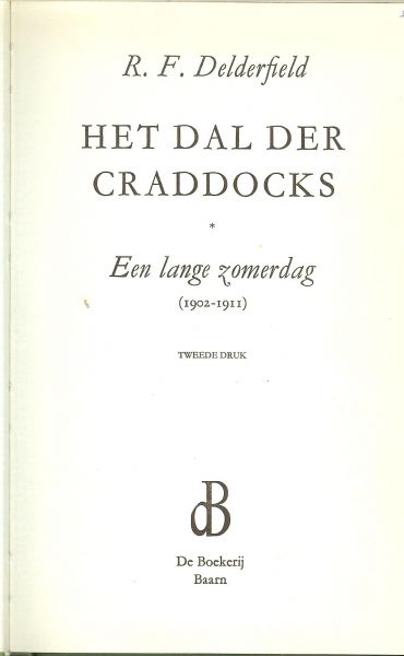 Delderfield Ronald Frederick .. Nederlandse vertaling : Ingrid Nijkerk - Pieters .. Omslagontwerp : P.A.H. van der Harst - Het dal der Craddocks. Een lange zomerdag (1902 - 1911)