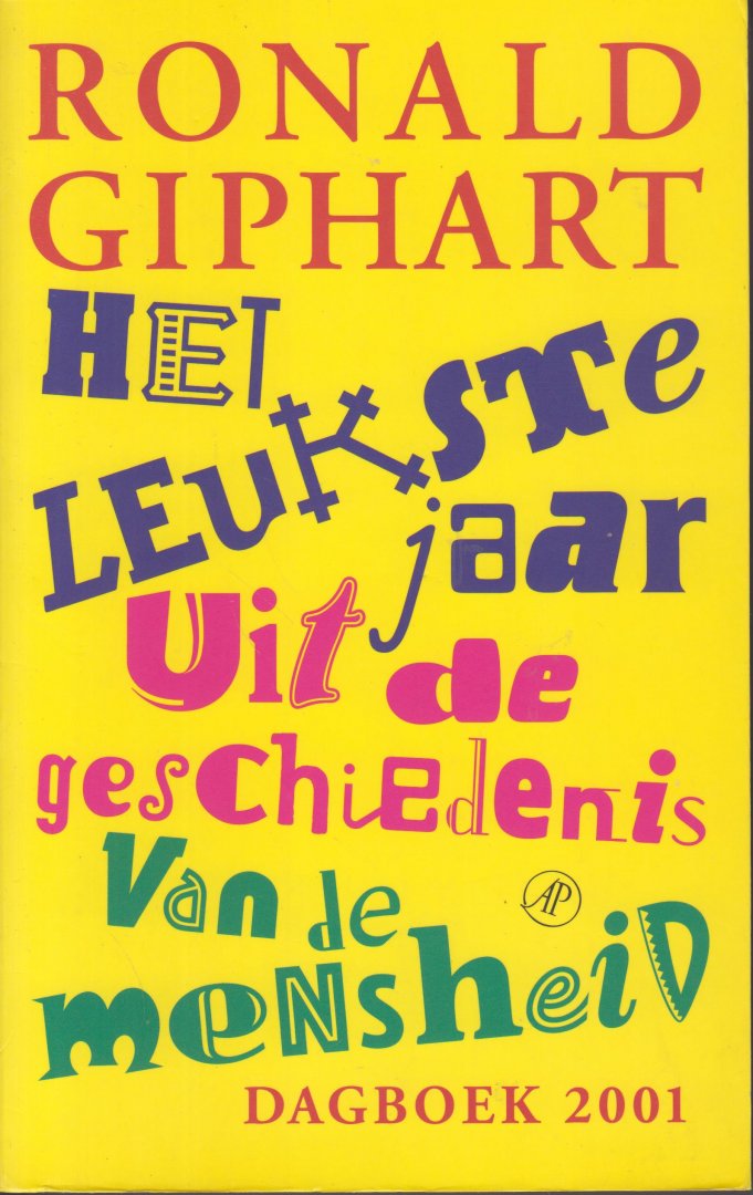 Giphart  (Dordrecht, 17 december 1965), Ronald - Het leukste jaar uit de geschiedenis van de mensheid. Dagboek 2001 - Tweede uitgebreide druk
