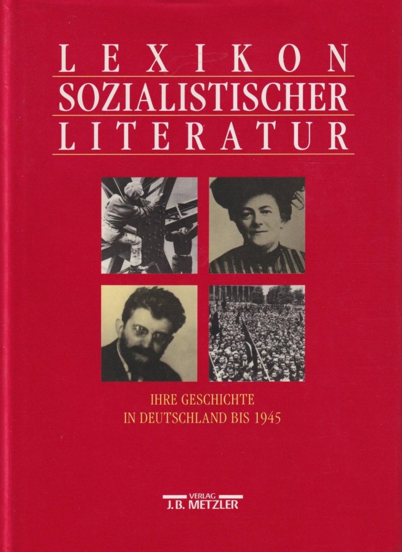 Barck, Simone & Silvia Schlenstedt u.a. - Lexikon sozialistischer Literatur: Ihre Geschichte in Deutschland bis 1945