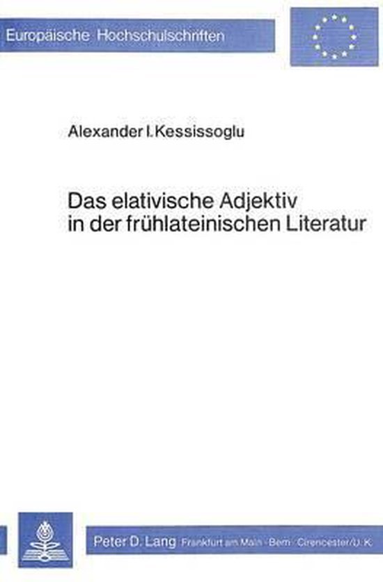 Kessissoglu, Alexander. - Das elativische Adjektiv in der frühlateinischen Literatur.