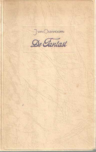 Oudshoorn, J. van - De fantast. Een ongeloofwaardig verhaal