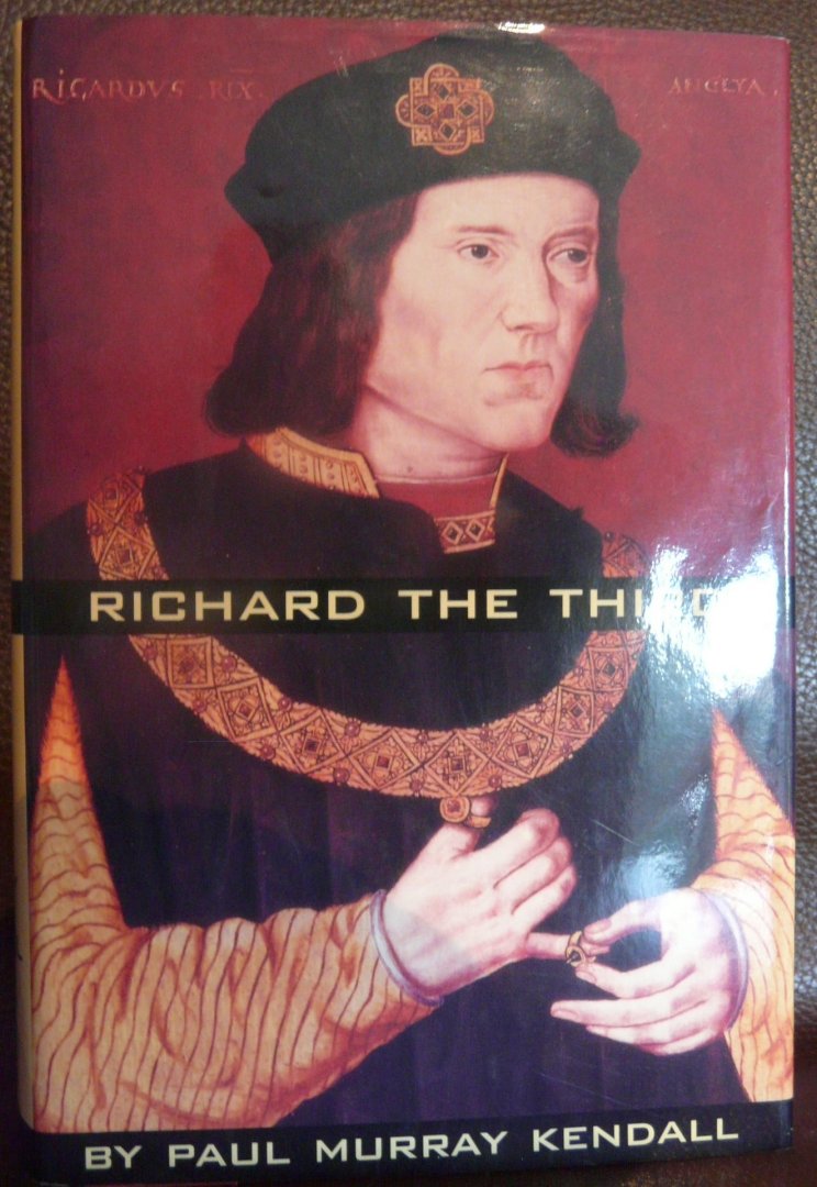 richard the third by paul murray kendall richard the third by paul murray kendall