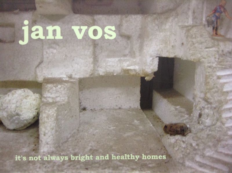 Vos, Jan.  Jan Vos. - It's not always bright and healthy homes.