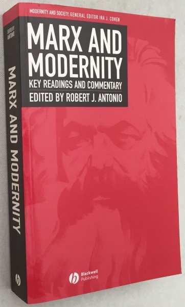 Antonio, Robert J., ed., - Marx and modernity. Key readings and commentary