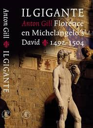 Gill, Anton - IL GIGANTE - Florence en Michelangelo's David 1492-1504