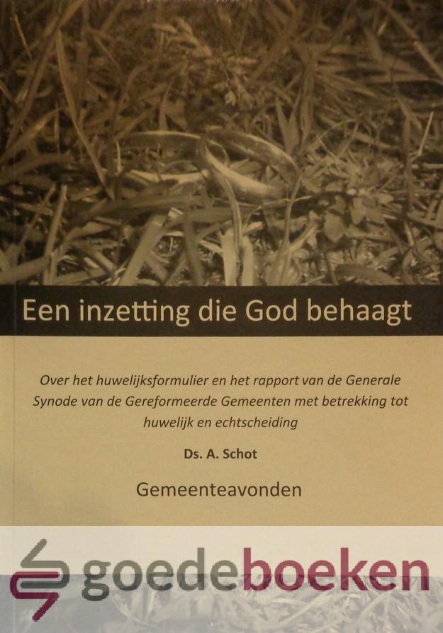 Schot, Ds. A. - Een inzetting die God behaagt *nieuw*