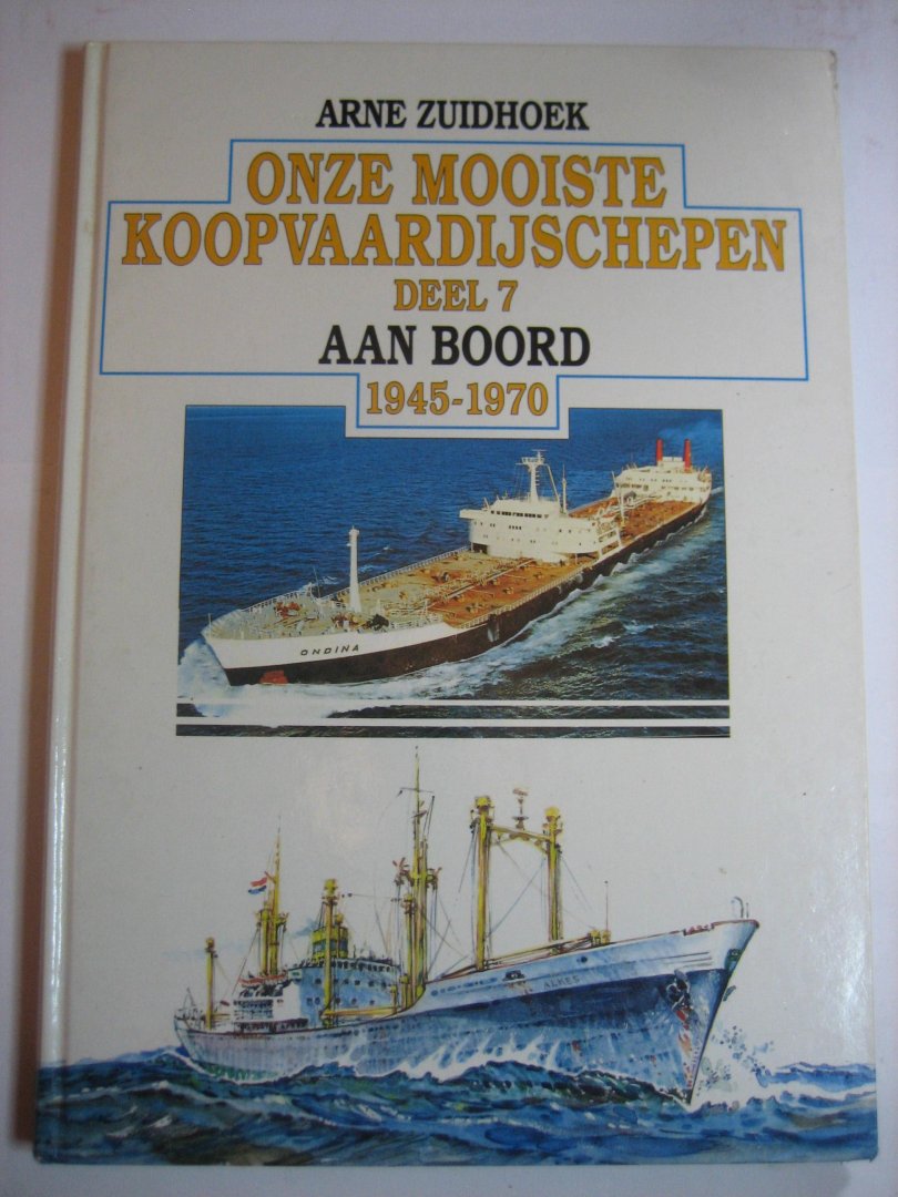 A Zuidhoek - Onze mooiste koopvaardijschepen deel 7 aan boord 1945-1970