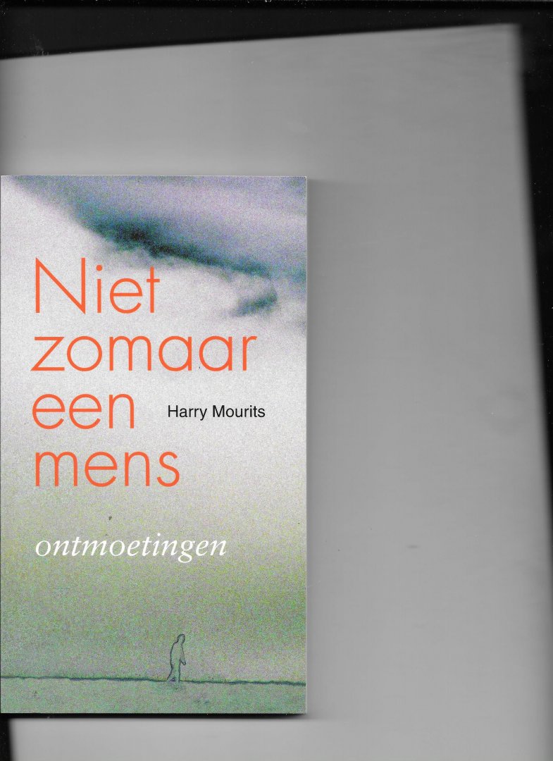Mourits, Harry - Niet zomaar een mens : Ontmoetingen/ druk 1