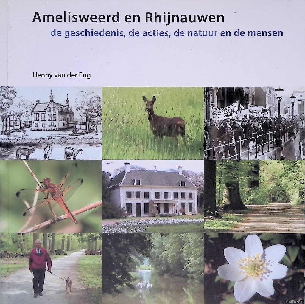 Eng, Henny van der - Amelisweerd en Rhijnauwen: De geschiedenis, de acties, de natuur en de mensen