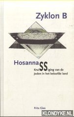 Gies, Frits - Zyklon B. Hosanna. Kruissiging van de Joden in het beloofde land