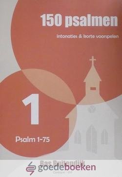 Buitendijk, Bas - 150 psalmen, deel 1 *nieuw* --- Intonaties & korte voorspelen, Psalm 1-75