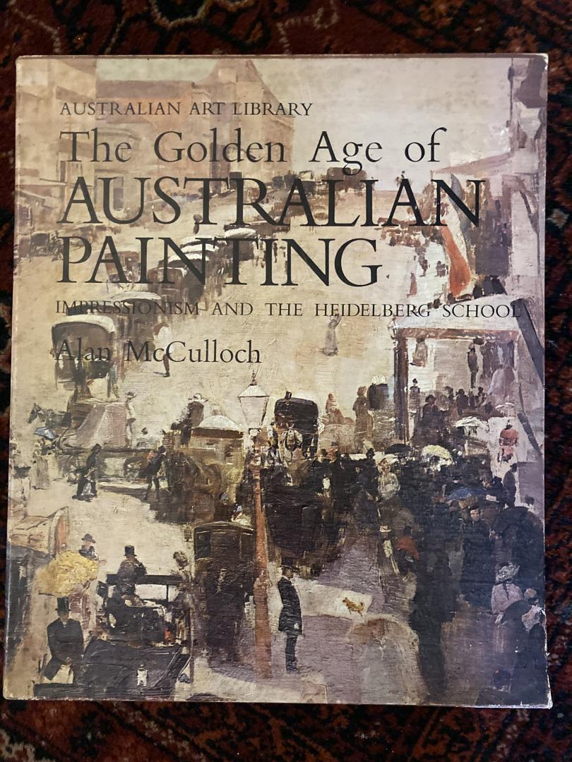 McCulloch, Alan - The golden Age of Australian Painting, Impressionism and the Heidelberg School