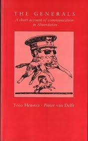 Henstra, Friso / Delft, Pieter van - The Generals, a short account of communication in Absurdistan