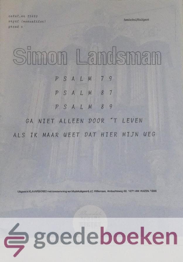Landsman, Simon - Psalm 79, Klavarskribo *nieuw* --- Psalm 79, Psalm 87, Psalm 89, Ga niet alleen door t leven, Als ik maar weet dat hier mijn weg