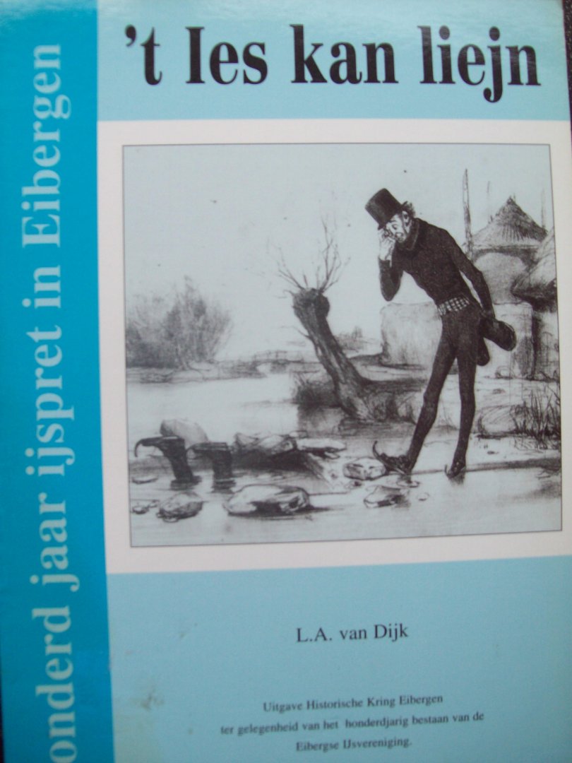 L.A. Van Dijk - "Honderd jaar IJspret in Eibergen"   ('t Ies kan Liejn)