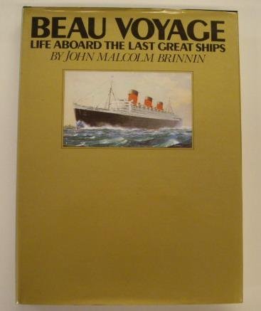 MALCOLM BRINNIN, JOHN. - Beau Voyage. Life aboard the last great ships.