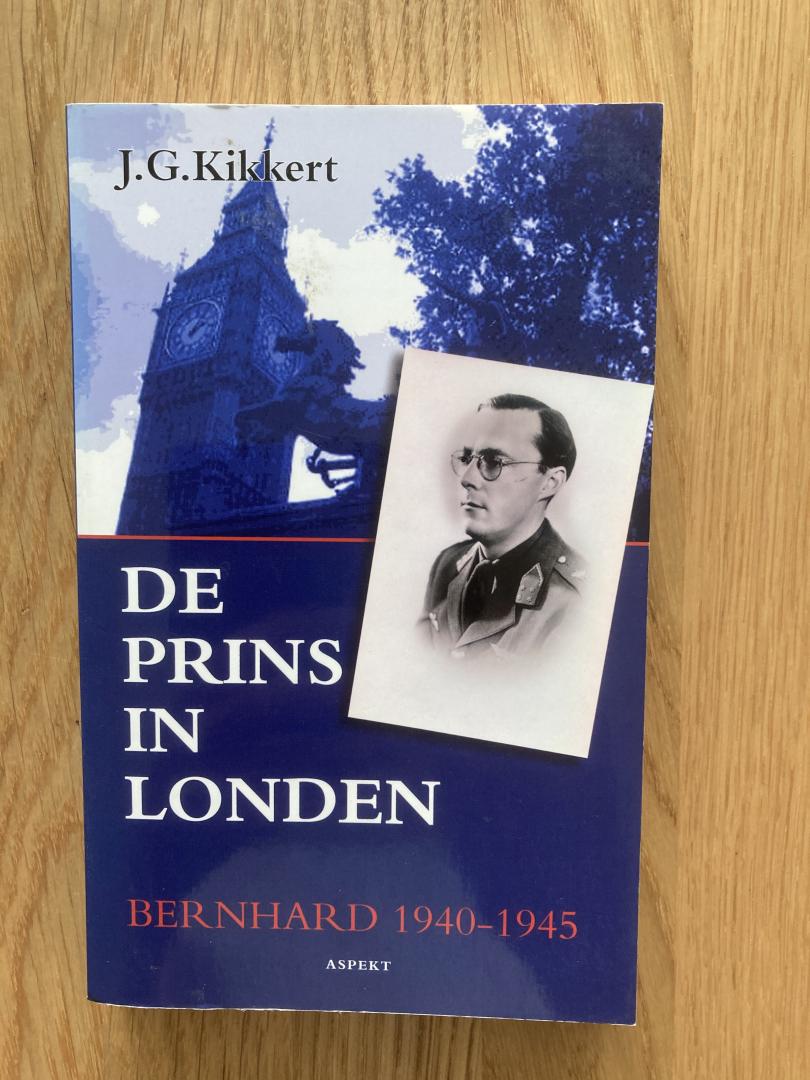 Kikkert, J.G. - De prins in Londen / Bernhard 1940-1945