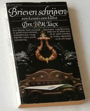 Tacx, Drs J P M - Brieven schrijven, een kennis, een kunst